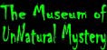Museum of UnNatural Mystery